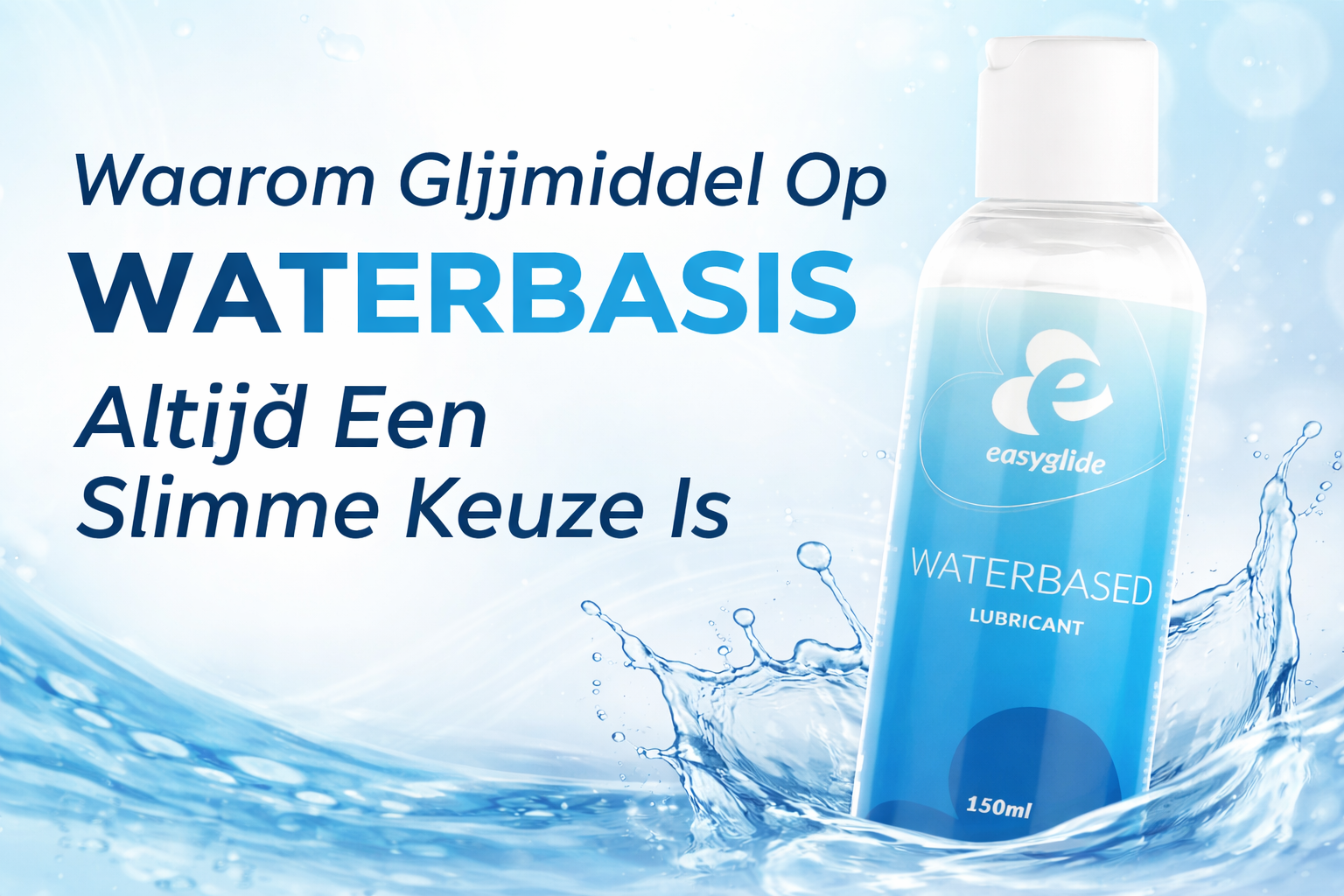 Waarom Glijmiddel Op Waterbasis Altijd Een Slimme Keuze Is